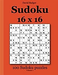 Sudoku 16 X 16: 100 Sudoku Puzzles Volume 1 (Paperback)