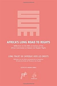 Africas Long Road to Rights : Reflections on the 20th Anniversary of the African Commission on Human and Peoples Rights (Paperback, 2 Rev ed)