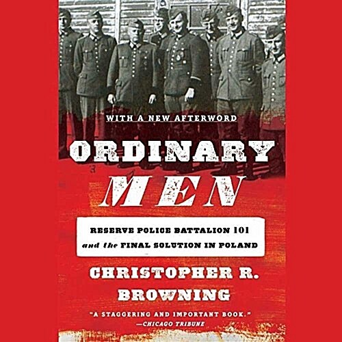 Ordinary Men: Reserve Police Battalion 101 and the Final Solution in Poland (Audio CD)