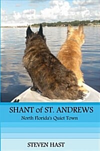 Shant of St. Andrews: Northern Floridas Quiet Town (Paperback)