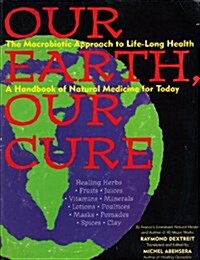 Our Earth Our Cure: A Handbook of Natural Medicine for Today (Paperback)