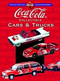 Coca-Cola Collectible Cars & Trucks (Collectors Guide to Coca Cola Items Series) (Hardcover, 1st)