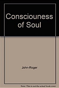 The Consciousness of Soul (Paperback)