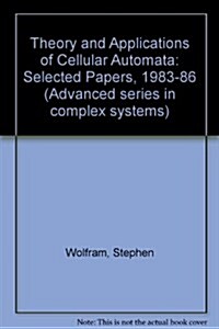 Theory and Applications of Cellular Automata: Including Selected Papers 1983-1986 (Hardcover)