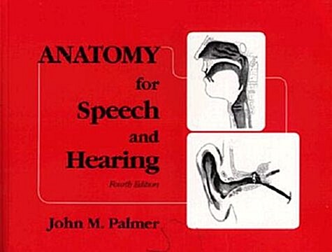 Anatomy for Speech and Hearing (Paperback, 4th, Subsequent)