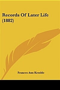 Records of Later Life (1882) (Paperback)