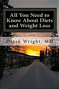 All You Need to Know About Diets and Weight Loss (Paperback)