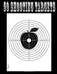 50 Shooting Targets 8.5 x 11 - Silhouette, Target or Bullseye: Great for all Firearms, Rifles, Pistols, AirSoft, BB & Pellet Guns (Paperback)