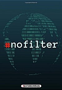 # no filter: : Hashtag journal to write in, Millennials Diary, Notebook for men & women (funny, Millennials, humor, detoxes, sarcas (Paperback)