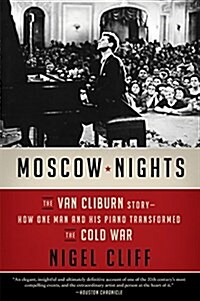 Moscow Nights: The Van Cliburn Story--How One Man and His Piano Transformed the Cold War (Paperback)