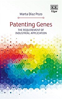Patenting Genes : The Requirement of Industrial Application (Hardcover)