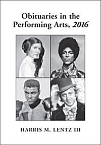 Obituaries in the Performing Arts, 2016 (Paperback)