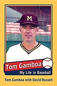 Tom Gamboa: My Life in Baseball (Paperback)