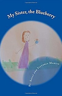 My Sister, the Blueberry (Paperback)