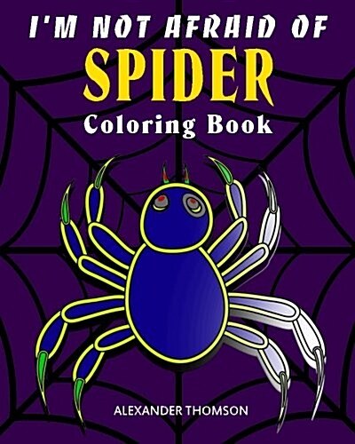 Im Not Afraid Of SPIDER Coloring Book: animal coloring books (Paperback)