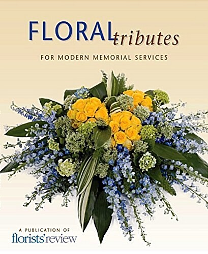 Floral Tributes: For Modern Memorial Services (Paperback)