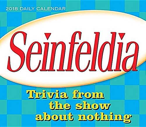 Seinfeldia 2018 Daily Calendar: Trivia from the Show about Nothing (Daily)