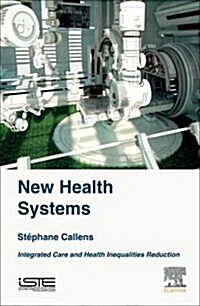 New Health Systems : Integrated Care and Health Inequalities Reduction (Hardcover)