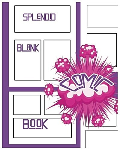 Splendid Blank Comic Book: Splendid Blank Comic Book: 8 X 10, 130 Pages, comic sheet, For drawing your own comics, stimulate your imagination and (Paperback)