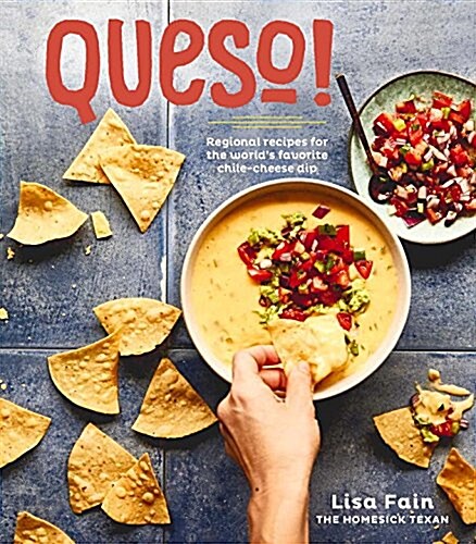 Queso!: Regional Recipes for the Worlds Favorite Chile-Cheese Dip [A Cookbook] (Hardcover)