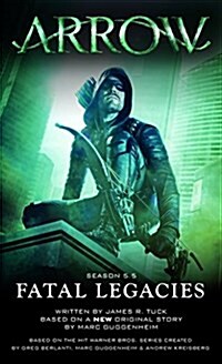 Arrow: Fatal Legacies (Paperback)