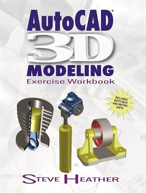 Autocad(r) 3D Modeling: Exercise Workbook (Paperback)