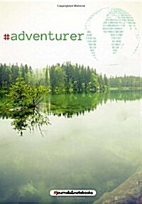 # adventurer: : Hashtag journal to write in, Millennials Diary, Notebook for men & women (funny, travel, Millennials, humor, detoxes (Paperback)