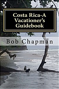 Costa Rica-a Vacationers Guidebook (Paperback)