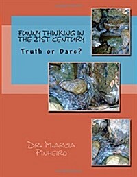Funny Thinking in the 21st Century: Truth or Dare? (Paperback)