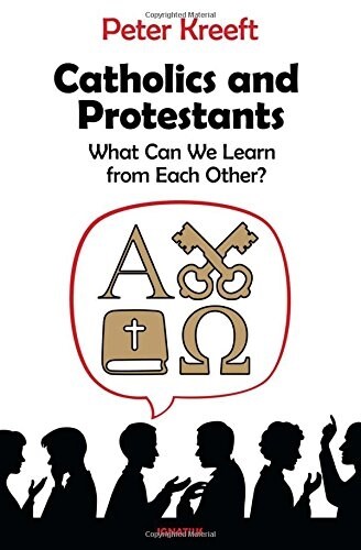 Catholics and Protestants: What Can We Learn from Each Other? (Paperback)