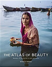 The Atlas of Beauty: Women of the World in 500 Portraits (Hardcover)