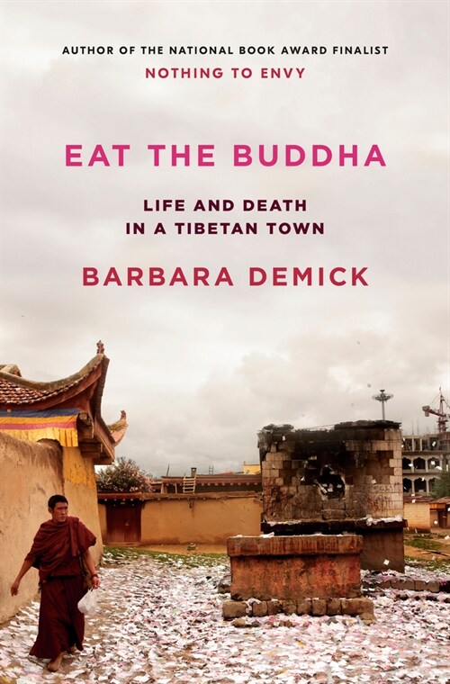 Eat the Buddha: Life and Death in a Tibetan Town (Hardcover)