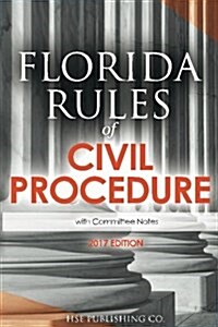 Florida Rules of Civil Procedure (2017 Edition): with Committee Notes (Paperback)
