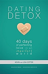 Dating Detox: 40 Days of Perfecting Love in an Imperfect World (Paperback)