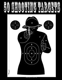 50 Shooting Targets - Silhouette, Target or Bullseye (Paperback)