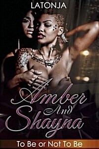 Amber and Shayna: To Be or Not to Be (Paperback)