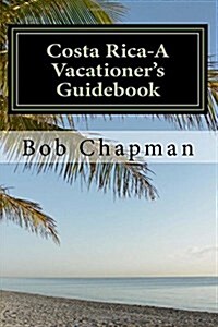 Costa Rica-a Vacationers Guidebook (Paperback)