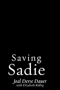 Saving Sadie: How a Dog That No One Wanted Inspired the World (Paperback)