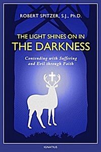 The Light Shines on in the Darkness: Transforming Suffering Through Faith (Paperback)