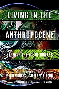 Living in the Anthropocene: Earth in the Age of Humans (Hardcover)