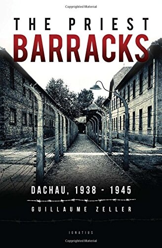 The Priest Barracks: Dachau 1938-1945 (Paperback)