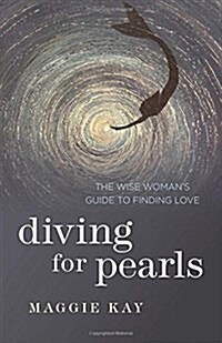 Diving for Pearls – The Wise Woman`s Guide to Finding Love (Paperback)