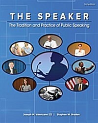 The Speaker: The Tradition and Practice of Public Speaking (Textbook Binding, 3)