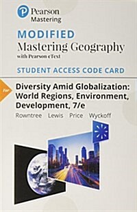 Modified Mastering Geography with Pearson Etext -- Standalone Access Card -- For Diversity Amid Globalization: World Regions, Environment, Development (Hardcover, 7)