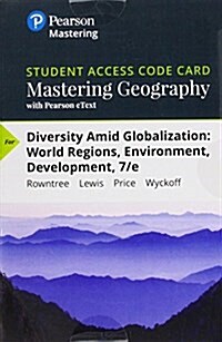 Mastering Geography with Pearson Etext -- Standalone Access Card -- For Diversity Amid Globalization: World Regions, Environment, Development (Hardcover, 7)
