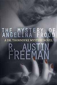 The Mystery of Angelina Frood: A Dr. Thorndyke Mystery Novel (Paperback)