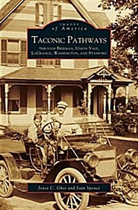 Taconic Pathways: Through Beekman, Union Vale, Lagrange, Washington, and Stanford (Hardcover)