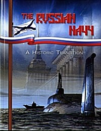 The Russian Navy: A Historic Transition: A Historic Transition (Paperback)