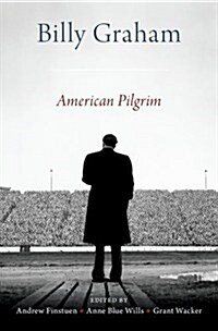 Billy Graham: American Pilgrim (Hardcover)