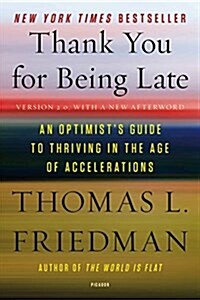 [중고] Thank You for Being Late: An Optimist‘s Guide to Thriving in the Age of Accelerations (Version 2.0, with a New Afterword) (Paperback)